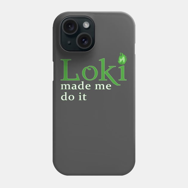 Loki Made Me Phone Case by makepeaceart