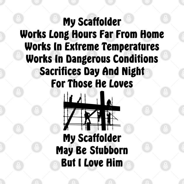 My Scaffolder Works Long Hours by Scaffoldmob