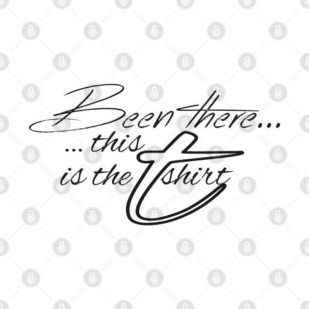 Been there, this is the shirt (black text) Been There TShirt