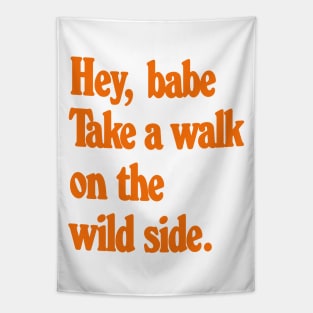 Hey Babe - Talk a walk on the wild side Tapestry