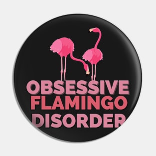 Obsessive Flamingo Disorder Pin