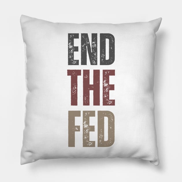 End the Fed Pillow by la chataigne qui vole ⭐⭐⭐⭐⭐