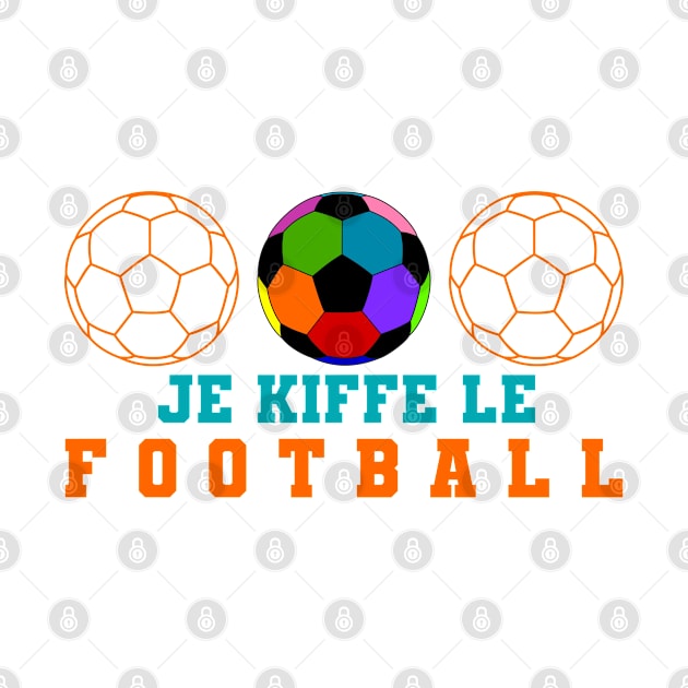 Je kiffe le Football by T-Shirts Zone