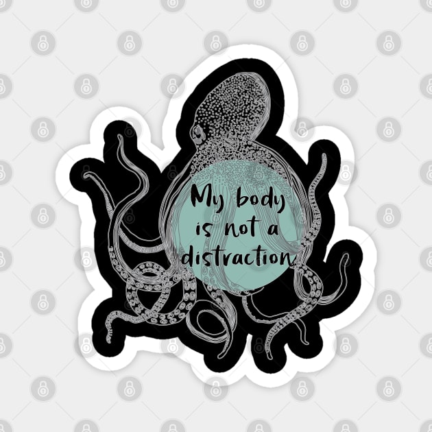 My Body is Not a Distraction Magnet by Jen Talley Design
