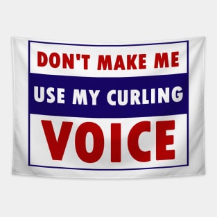 don't make me use my curling voice Tapestry