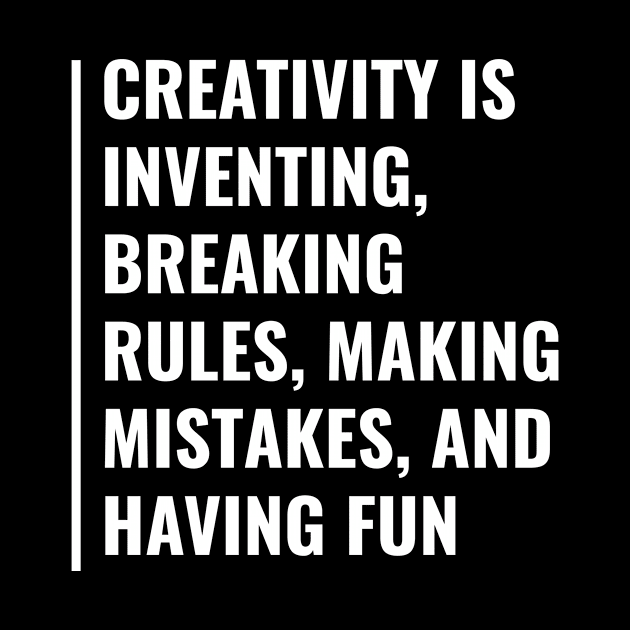 Creativity is Inventing, Breaking Rules, and Having Fun by kamodan