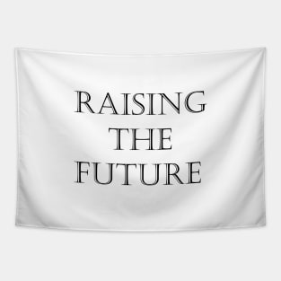 Raising The Future Tapestry