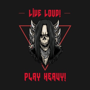 T Shirt live loud, play heavy! T-Shirt