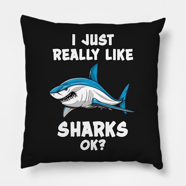 I Just Really Like Sharks Ok? Funny Ocean Pillow by underheaven