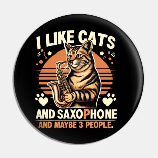 Funny Cat I like Saxophone and Maybe 3 People Music Gift Pin