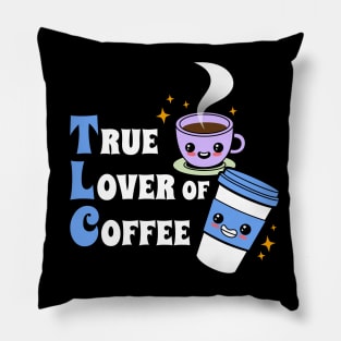 TLC True Lover Of Coffee Cute Kawaii Coffee Meme Gift For Coffee Lovers Pillow