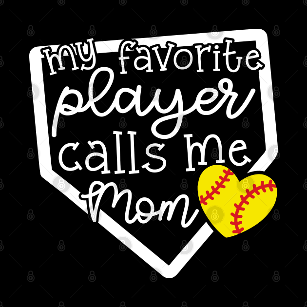 My Favorite Player Calls Me Mom Softball Cute Funny by GlimmerDesigns