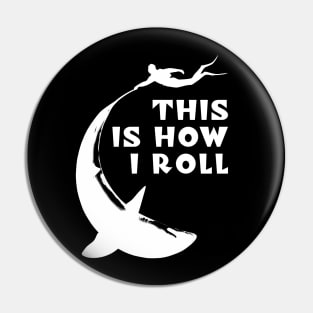 Shark diving - This is how I roll Pin