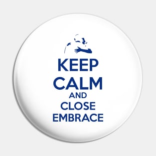 Keep Calm and Close Embrace Pin