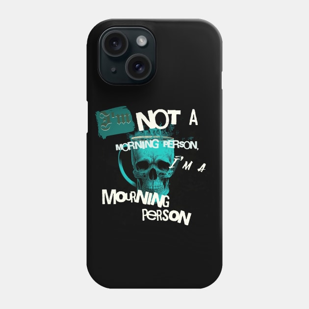 Im Not a Morning Person, Im a Mourning person Phone Case by Depressed Bunny