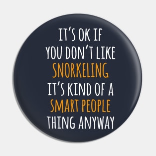 Snorkeling Funny Gift Idea | It's Ok If You Don't Like Snorkeling Pin