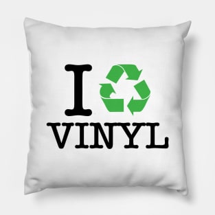 I Recycle Vinyl Pillow