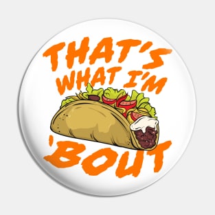 That's What I'm Taco 'Bout - Funny Food Pin