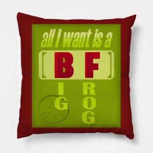 all I want is a B(ig) F(rog) Pillow