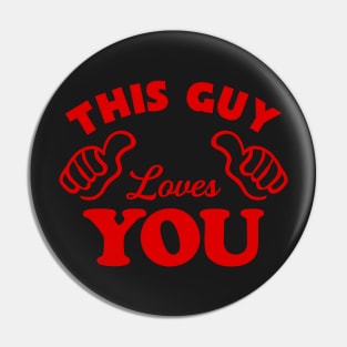 This Guy Loves You Pin