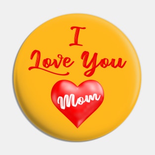 Love You Mom Pin