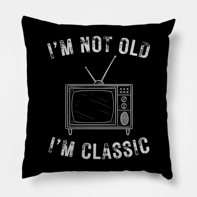 I’m not old I’m a classic retro television Pillow by WearablePSA
