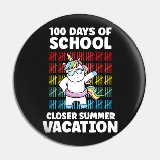 Funny Cute 100 Days Of School Closer Summer Vacation Unicorn Pin