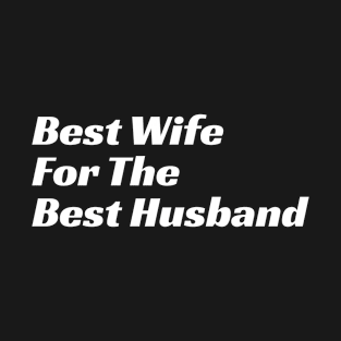 Best Wife For The Best Husband T-Shirt