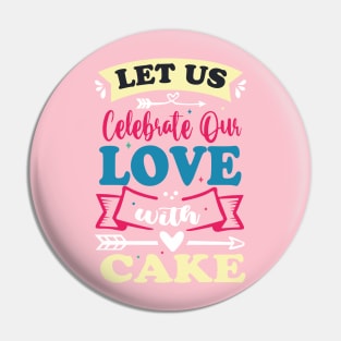 let us celebrate our love with cake cute anniversary baker gift Pin