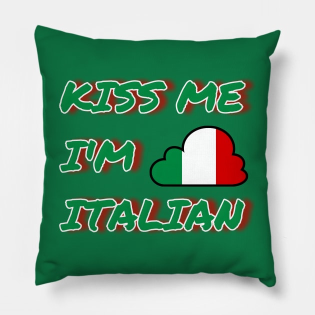 Irish Kiss Me I'm Italian St Patrick's Day Pillow by r.abdulazis