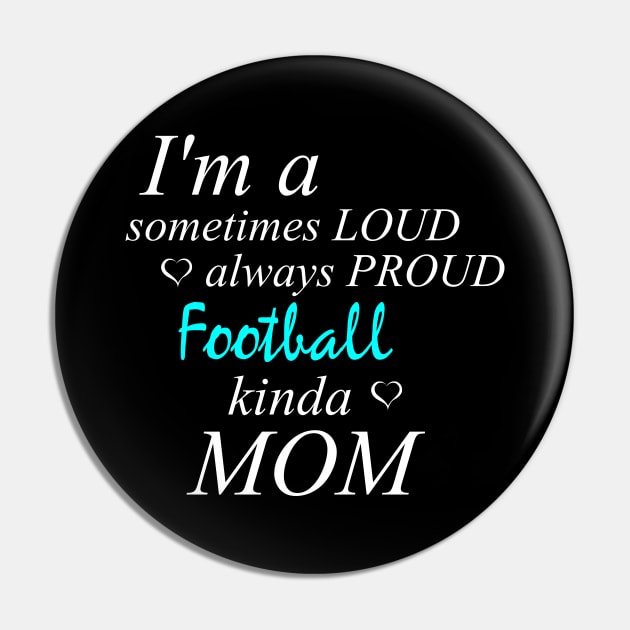 Loud Proud Football Mom Pin by Tainted Designs