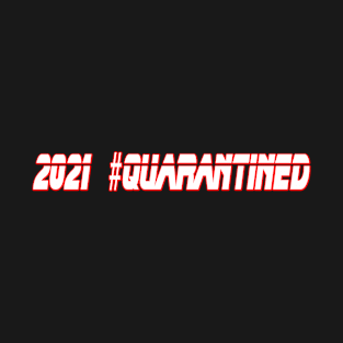 2021 Quarantined T-Shirt