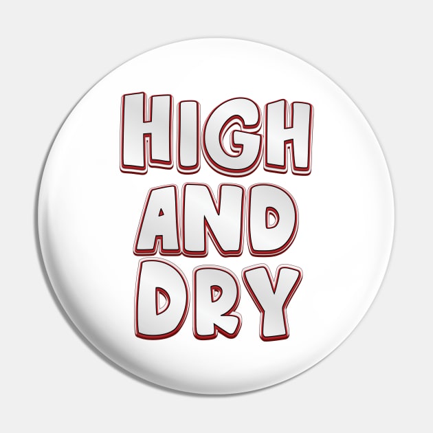 High and Dry (radiohead) Pin by QinoDesign