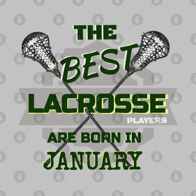 The Best Lacrosse are Born in January Design Gift Idea by werdanepo