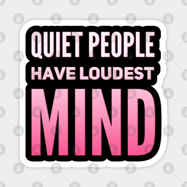 Quiet people have loudest mind Magnet by BoogieCreates