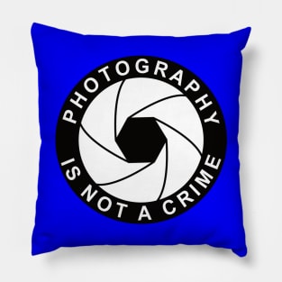 Photography Is Not A Crime Pillow