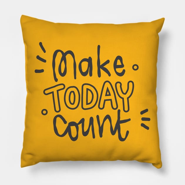 make today count Pillow by Think Beyond Color