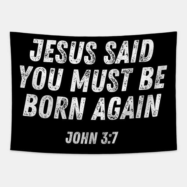John 3:7 Bible Verse Jesus Said You Must Be Born Again Tapestry by Art-Jiyuu