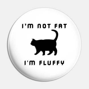 Funny Fat Cat Saying I'm Not Fat I'm Fluffy Pin