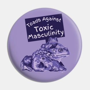 Toads Against Toxic Masculinity Pin