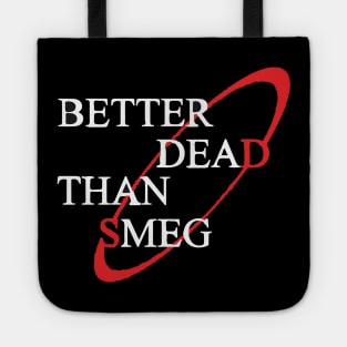 Better Dead Than Smeg Tote