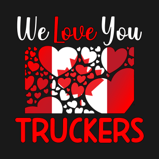 CANADIAN TRUCKERS RULE - WE LOVE YOU TRUCKERS WHITE LETTERS T-Shirt