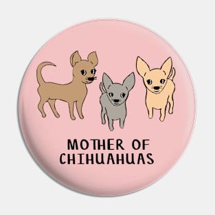 Mother of Chihuahuas Pin