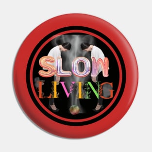 Slow Life Pin