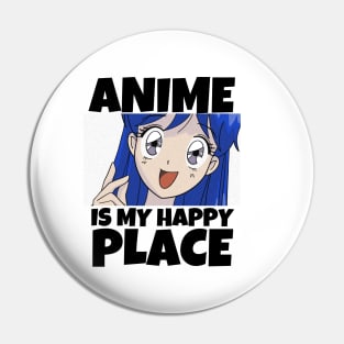 Funny Anime Merch- Anime Is My Happy Place Pin