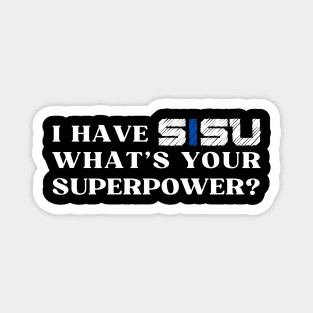 I have SISU what's your superpower? Magnet