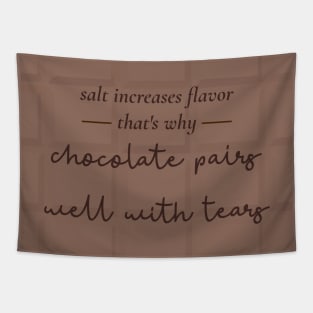 Chocolate Pairs Well With Tears Tapestry