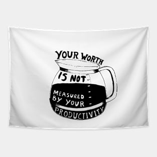 Your Worth Is Not Measured By Your Productivity 2 Tapestry