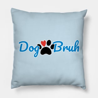 Dog Bruh Pillow