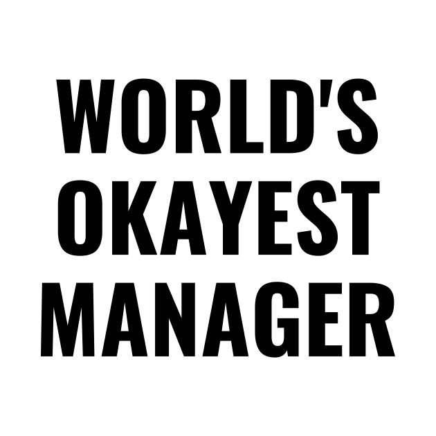 Worlds okayest manager by Word and Saying